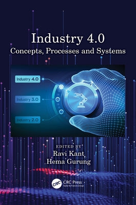 Industry 4.0: Concepts, Processes and Systems by Kant, Ravi