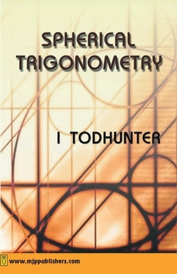 Spherical Trigonmetry by Todhunter, I.