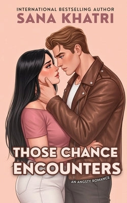 Those Chance Encounters: A Second Chance Romance by Khatri, Sana