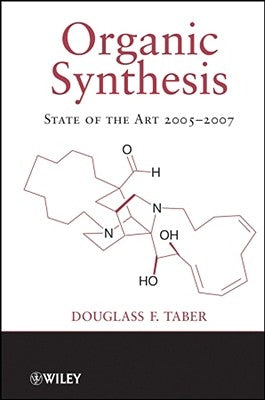 Organic Synthesis: State of the Art 2005-2007 by Taber, Douglass F.