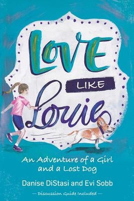 Love Like Louie: An Adventure of a Girl and a Lost Dog by Sobb, Evi I.