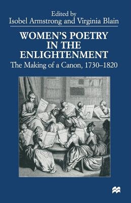 Women's Poetry in the Enlightenment: The Making of a Canon, 1730-1820 by Armstrong, Isobel