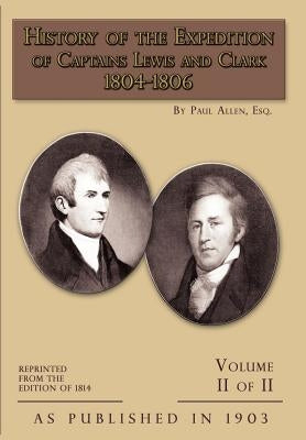 History of The Expedition of Captains Lewis and Clark Volume 2 by Allen, Paul