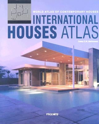 World Atlas of Contemporary Houses: International Houses Atlas by Mathewson, Casey C. M.