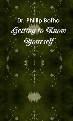 Getting to Know Yourself by Botha, Phillip