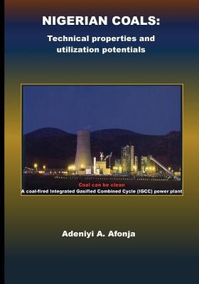 Nigerian Coals: Technical properties and utilization potentials by Afonja, Adeniyi a.