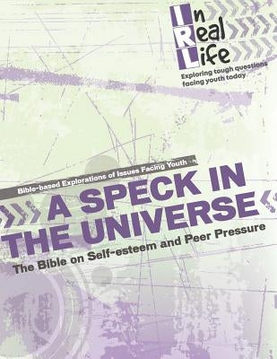 A Speck in the Universe: The Bible on Self-Esteem and Peer Pressure by The Pastoral Center