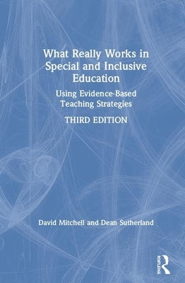 What Really Works in Special and Inclusive Education: Using Evidence-Based Teaching Strategies by Mitchell, David