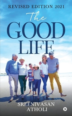 The Good Life by Sreenivasan Atholi