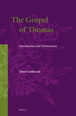 The Gospel of Thomas: Introduction and Commentary by Gathercole, Simon James