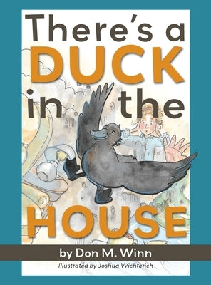 There's a Duck in the House by Winn, Don M.