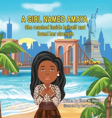 A Girl Named Amaya, She Reached Insider Herself and Found Her Strength by Neely, Elena