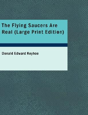 The Flying Saucers Are Real by Keyhoe, Donald Edward