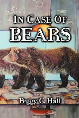 In Case of Bears by Hall, Peggy C.
