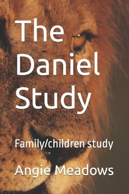 The Daniel Study: Family/children study by Meadows, Angie