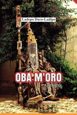 Oba M'oro: Ghost Catcher King by Duro-Ladipo, Ladepo