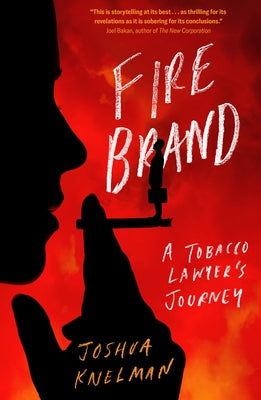 Firebrand: A Tobacco Lawyer's Journey by Knelman, Joshua