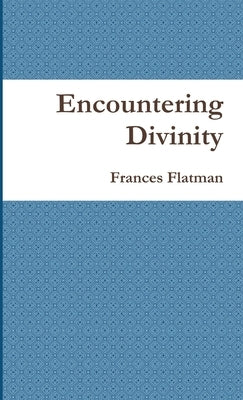 Encountering Divinity by Flatman, Frances