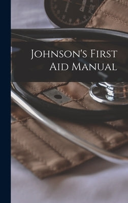 Johnson's First Aid Manual by Anonymous