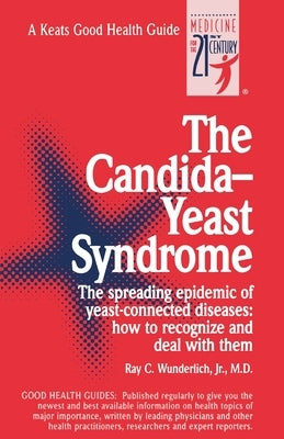 The Candida-Yeast Syndrome by Wunderlich, Ray