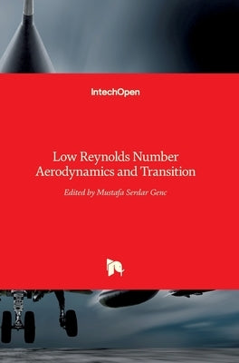 Low Reynolds Number: Aerodynamics and Transition by Genç, Mustafa Serdar