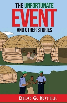 The Unfortunate Event and Other Stories by Kotile, Dido G.
