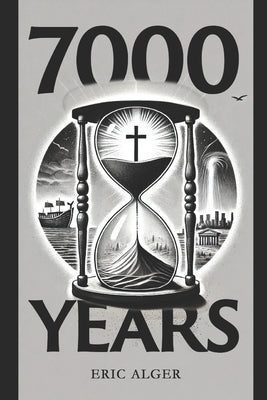 7000 Years by Alger, Eric