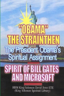Obama's Spiritual Assignment and Bill Gates of Microsoft by Ete, King Solomon David Jesse