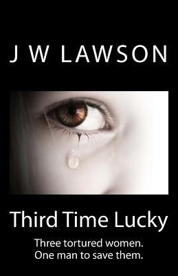 Third Time Lucky: Living the Nightmare by Lawson, J. W.