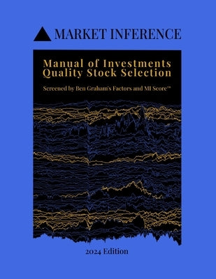 Manual of Investments: Quality Stock Selection: Screened by Ben Graham's Factors and MI Score by Dyer, George