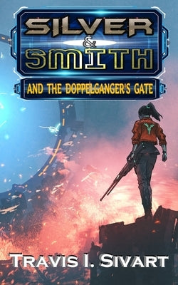 Silver & Smith and the Doppelganger's Gate by Sivart, Travis I.