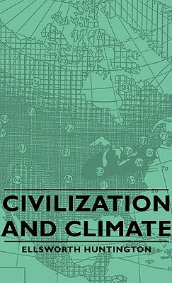 Civilization and Climate by Huntington, Ellsworth