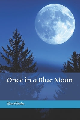 Once in a Blue Moon by Chaltas, David