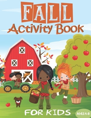 Fall Activity Book: For Kids - Girls, Boys & Toddlers Ages 4-8 Cute Autumn Themes 65+ Workbook of Coloring, Mazes, Drawing, Word Search, D by Press, The Macaw