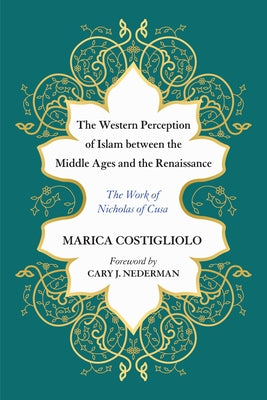 The Western Perception of Islam between the Middle Ages and the Renaissance by Costigliolo, Marica