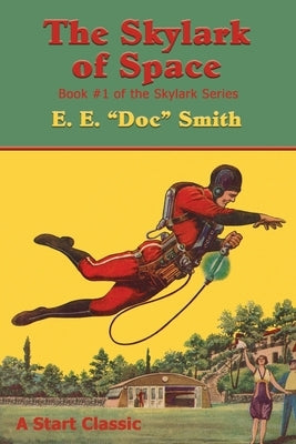 The Skylark of Space: Book #1 of the Skylark Series by Smith, E. E.