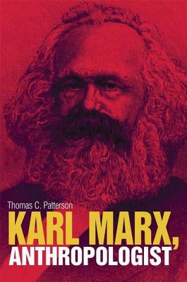 Karl Marx, Anthropologist by Patterson, Thomas C.