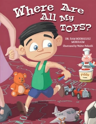 Where Are All My Toys? by Morhaim, Sam Rodriguez