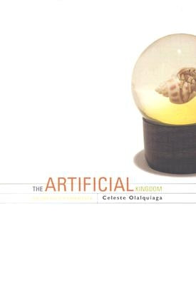 Artificial Kingdom: On the Kitsch Experience by Olalquiaga, Celeste