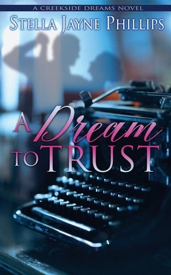 A Dream to Trust by Phillips, Stella Jayne