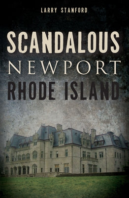 Scandalous Newport, Rhode Island by Stanford, Larry