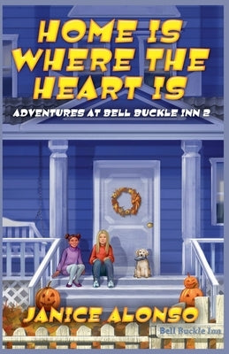 Home Is Where the Heart Is - Adventures at Bell Buckle Inn 2 by Alonso, Janice