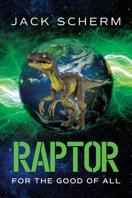 Raptor: For The Good Of All by Scherm, Jack
