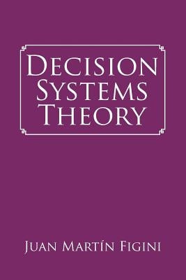 Decision Systems Theory by Figini, Juan Martín