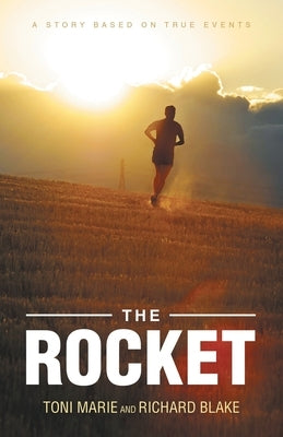 The Rocket: A Story Based on True Events by Blake, Toni Marie