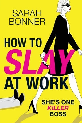 How to Slay at Work by Bonner, Sarah
