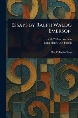 Essays by Ralph Waldo Emerson by Emerson, Ralph Waldo