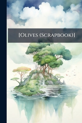 [Olives (Scrapbook)] by Anonymous