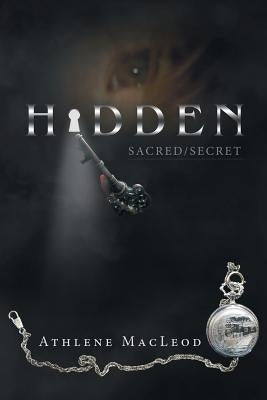 Hidden: Sacred/Secret by MacLeod, Athlene