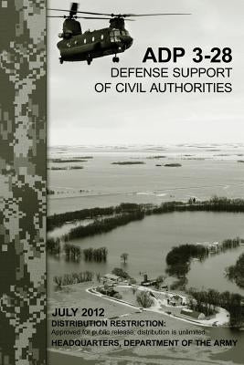 Defense Support of Civil Authorities (ADP 3-28) by Army, Department Of the